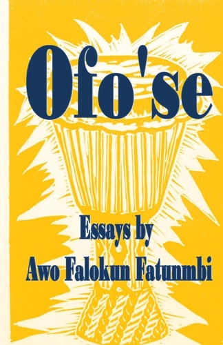 Ofo'se Essays by Awo Falokun Fatunmbi