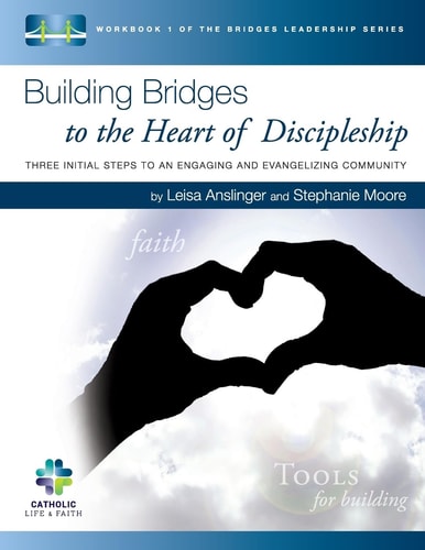 Building Bridges to the Heart of Discipleship Three Initial Steps to an Engaging and Evangelizing Community