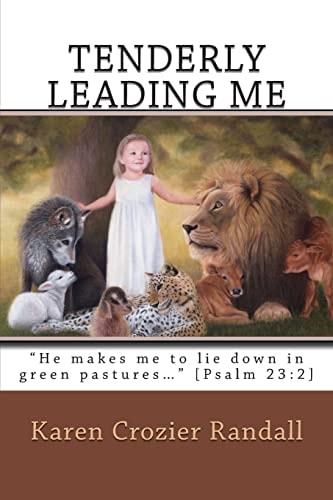 Tenderly Leading Me "He Makes Me to Lie Down in Green Pastures..." [Psalm 23:2]
