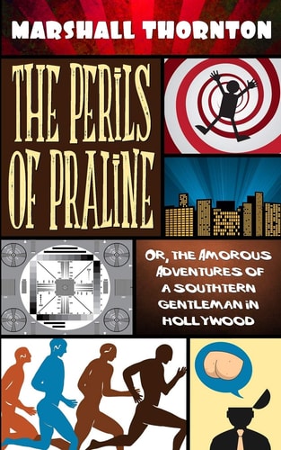 The Perils of Praline Or, the Amorous Adventures of a Southern Gentleman in Hollywood
