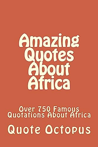 Amazing Quotes About Africa Over 750 Famous Quotations About Africa