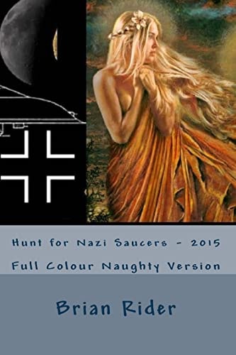 Hunt for Nazi Saucers - 2015 Full Colour Naughty Version