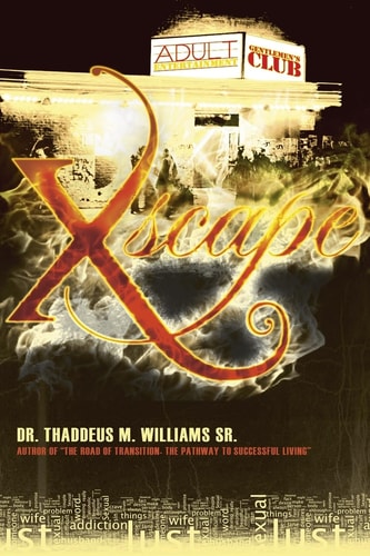 Xscape The Testimony of One Man's Journey to Healing and Deliverance