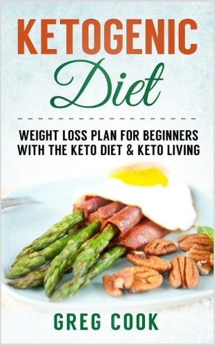 Ketogenic Diet Weight Loss Plan For Beginners With the Keto Diet & Keto Living