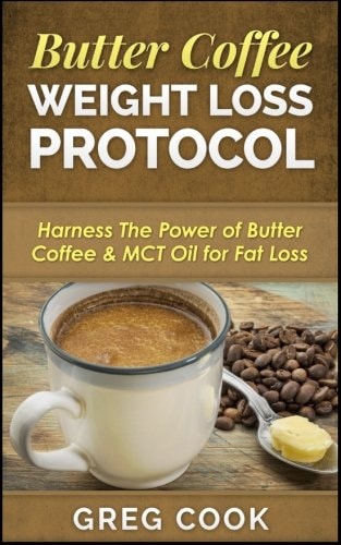 Butter Coffee Weight Loss Protocol Harness The Power of Butter Coffee & MCT Oil for Fat Loss