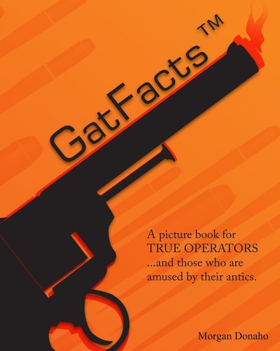 GatFacts? The Book! A Satire of Firearms Myths