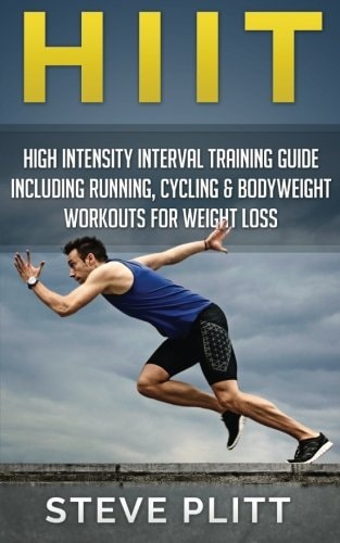 Hiit High Intensity Interval Training Guide Including Running, Cycling & Bodyweight Workouts For Weight Loss