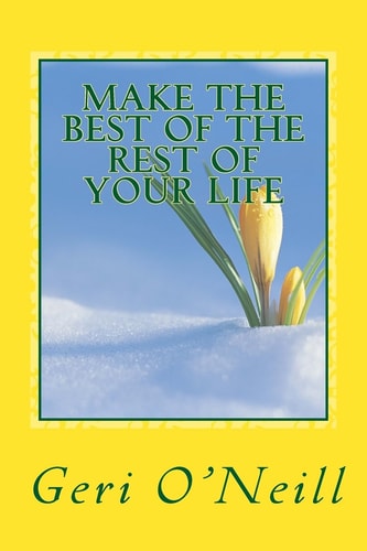 Make the Best of the Rest of Your Life A Handbook for Living