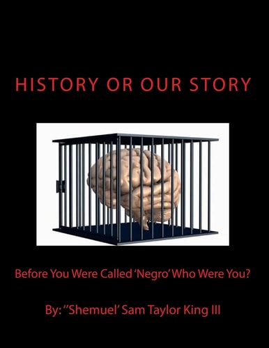 HIStory Or OUR Story Before You Were Called 'Negro' Who Were You