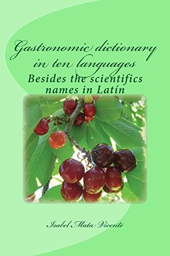 Gastronomic Dictionary in Ten Languages Besides the Scientifics Names in Latin