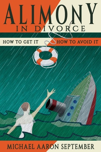 Alimony in Divorce How to Get It, How to Avoid It