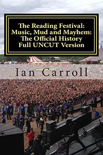 The Reading Festival Music, Mud and Mayhem: The Official History: The Complete Version UNCUT