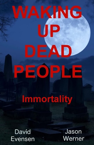Waking Up Dead People Immortality