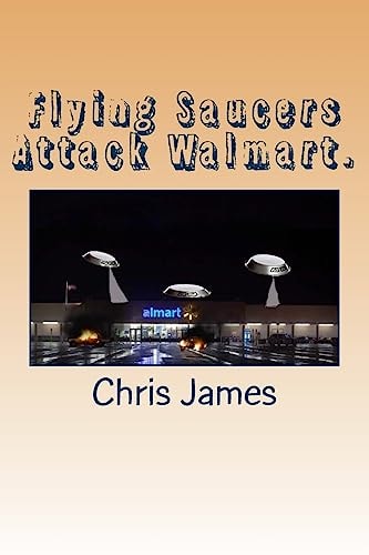 Flying Saucers Attack Walmart