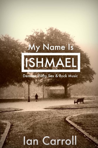 My Name Is Ishmael A Tale of Demons,Sex and Music