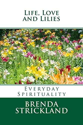 Life, Love and Lilies Everyday Spirituality