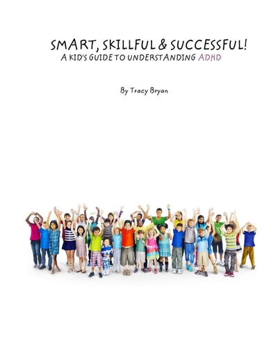 Smart, Skillful and Successful! a Kid's Guide to Understanding ADHD