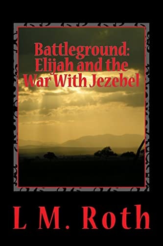 Battleground Elijah and the War With Jezebel