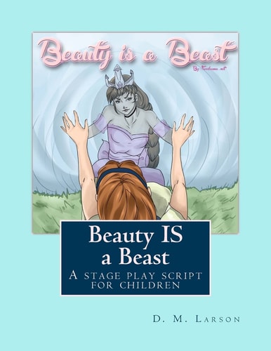 Beauty IS a Beast A Stage Play Script for Children