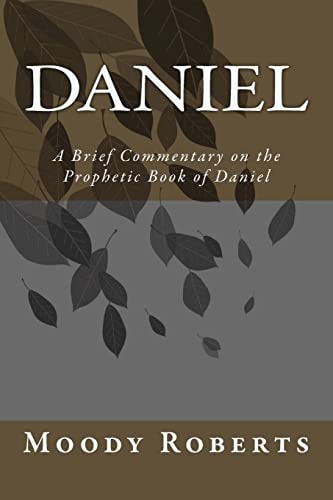 Daniel A Brief Commentary on the Prophetic Book of Daniel