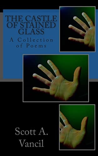 The Castle of Stainèd Glass A Collection of Poems