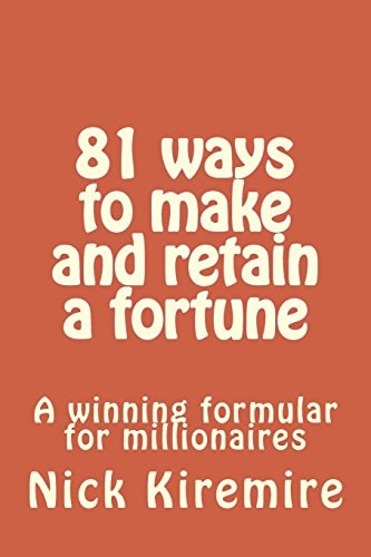 81 Ways to Make and Retain a Fortune A Winning Formular for Millionaires