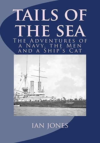 Tails of the Sea The Adventures of a Navy, the Men and a Ship's Cat