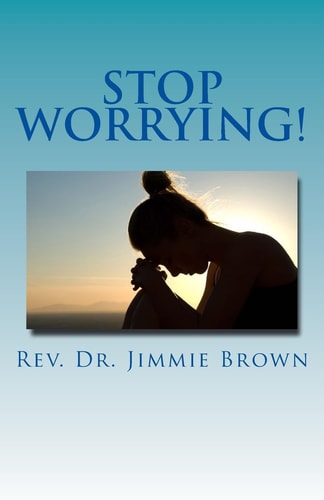 Stop Worrying! It's a Waste of YOUR Time