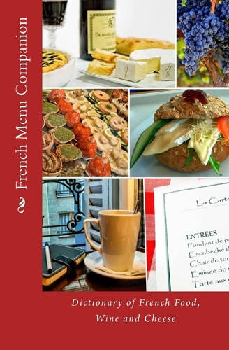 French Menu Companion Dictionary of French Food, Wine and Cheese