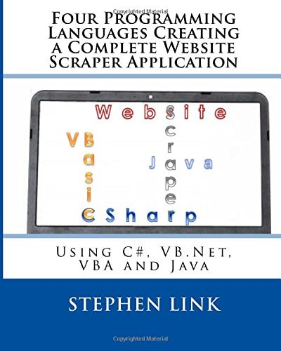 Four Programming Languages Creating a Complete Website Scraper Application Using C#, VB.Net, VBA and Java
