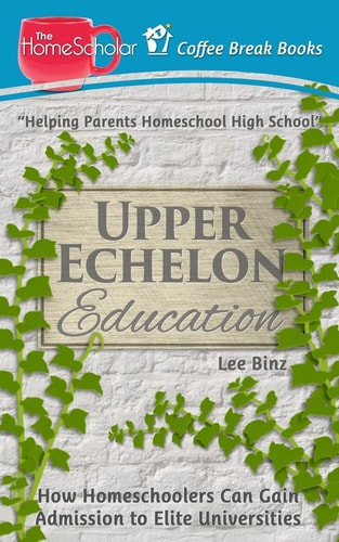 Upper Echelon Education How Homeschoolers Can Gain Admission to Elite Universities