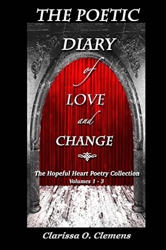 The Poetic Diary of Love and Change - The Hopeful Heart Poetry Collection Volumes 1 - 3