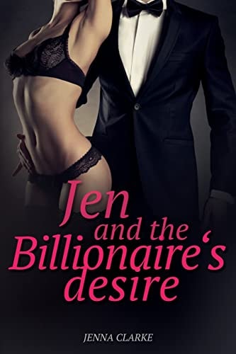 Jen and the Billionaire's Desire Romance: Erotica Romance Novella