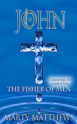 John The Fisher of Men: A Novel from The Gospel of John