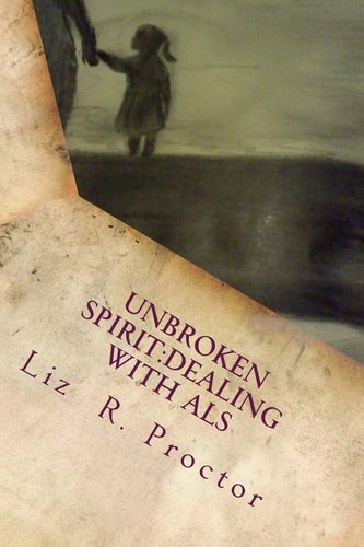 Unbroken Spirit Dealing with ALS