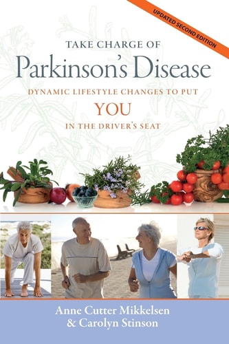Take Charge of Parkinson's Disease Dynamic Lifestyle Changes to Put You in the Driver's Seat