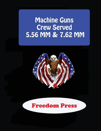 Machine Guns - Crew Served 5. 56 MM and 7. 62 MM