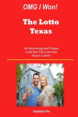 OMG I Won! The Lotto Texas An Interesting and Unique Look Into The Lone Star State's Lottery