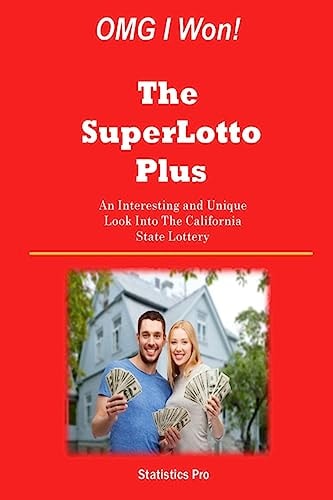 OMG I Won! The SuperLotto Plus An Interesting and Unique Look Into California's State Lottery