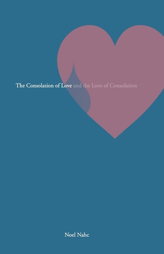 The Consolation of Love and the Love of Consolation