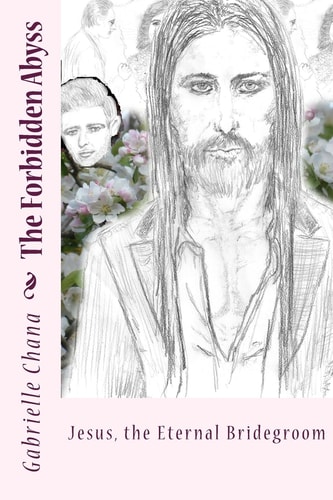Jesus, the Eternal Bridegroom The Forbidden Abyss: Part Two