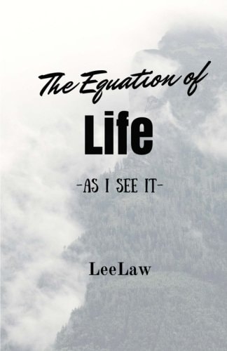 The Equation Of Life As I See It