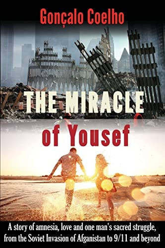 The Miracle of Yousef A Romantic Historical Novel about Amnesia, Love and One Man's Sacred Struggle