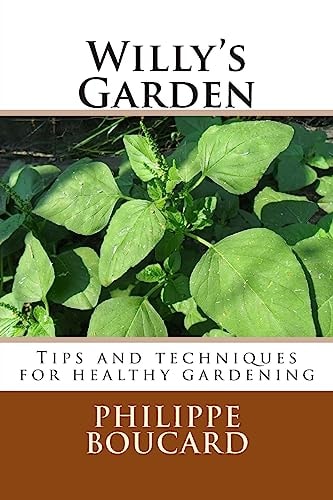 Willy's Garden Tips and Techniques for Healthy Gardening