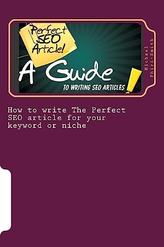 How to Write The Perfect SEO Article for Your Keyword Or Niche A Guide SEO Article Writing