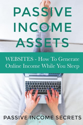 Passive Income Assets Websites - How To Generate Online Income While You Sleep