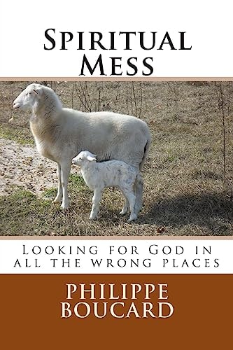 Spiritual Mess Looking for God in All the Wrong Places
