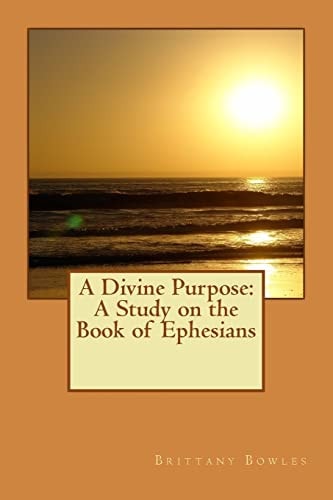 A Divine Purpose A Study on the Book of Ephesians