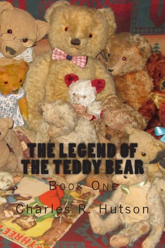 The Legend of the Teddy Bear Book One