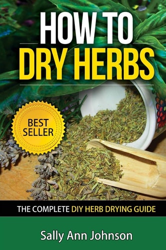 How To Dry Herbs The Complete DIY Herb Drying Guide